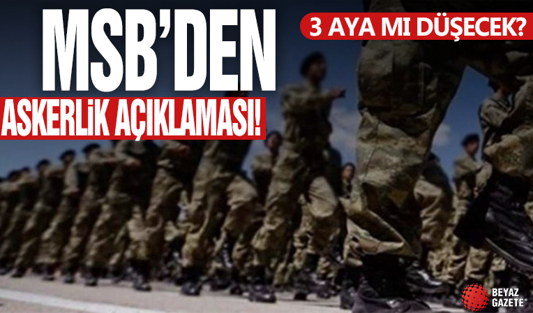 Milli Savunma Bakanlığı 'Askerlik 3 aya düşecek” iddiaları hakkında açıklama yaptı