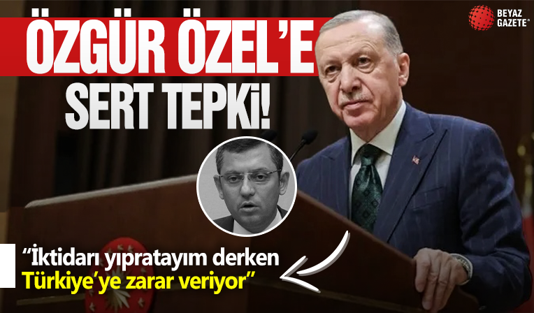Cumhurbaşkanı Erdoğan'dan Özel'e tepki!