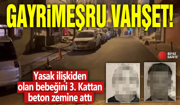 Gayrimeşru vahşet! Yasak ilişkiden olan bebeğini 3. kattan beton zemine attı