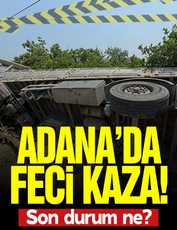 Adana'da kamyona çarpan tır zincirleme kazaya sebep oldu