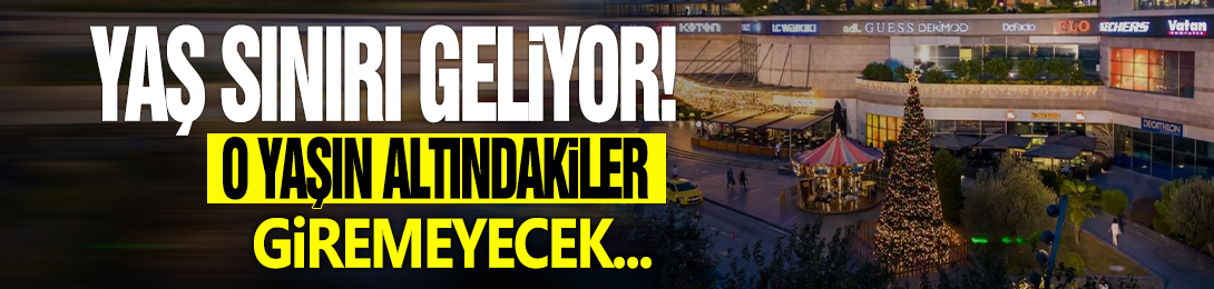 O AVM'de yaş sınırı yükseldi: 21'den küçükler alınmıyor...