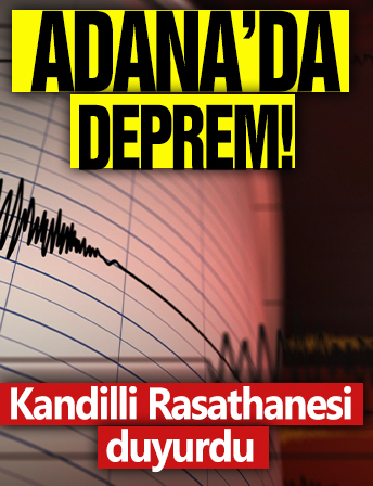 Adana'da deprem! Kandilli'den açıklama geldi