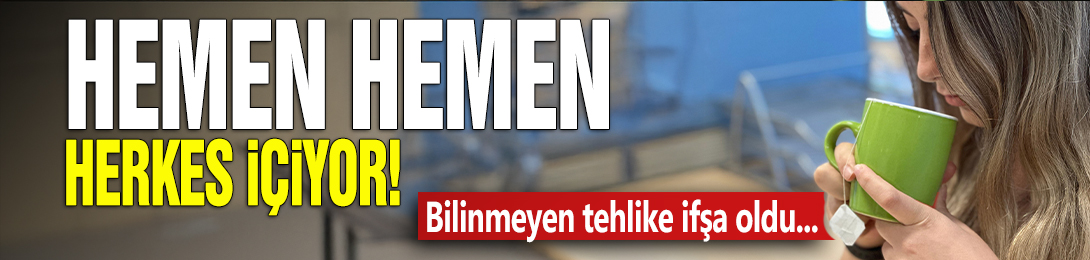 Hemen hemen herkes içiyor! Bilinmeyen tehlike ifşa oldu...