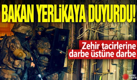 Bakan Yerlikaya duyurdu! Zehir tacirlerine darbe üstüne darbe
