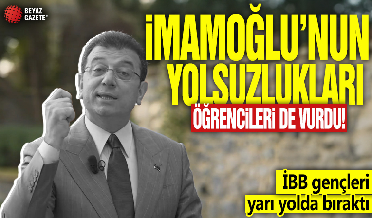 Ekrem İmamoğlu'nun yolsuzlukları öğrencileri de vurdu! İBB gençleri yarı yolda bıraktı