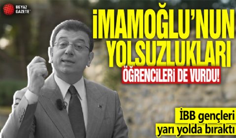 Ekrem İmamoğlu'nun yolsuzlukları öğrencileri de vurdu! İBB gençleri yarı yolda bıraktı
