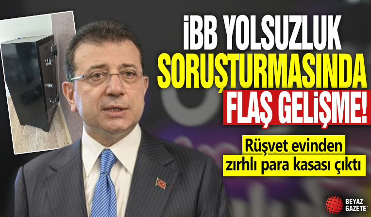 İBB yolsuzluk soruşturmasında flaş gelişme! Rüşvet evinden zırhlı para kasası çıktı