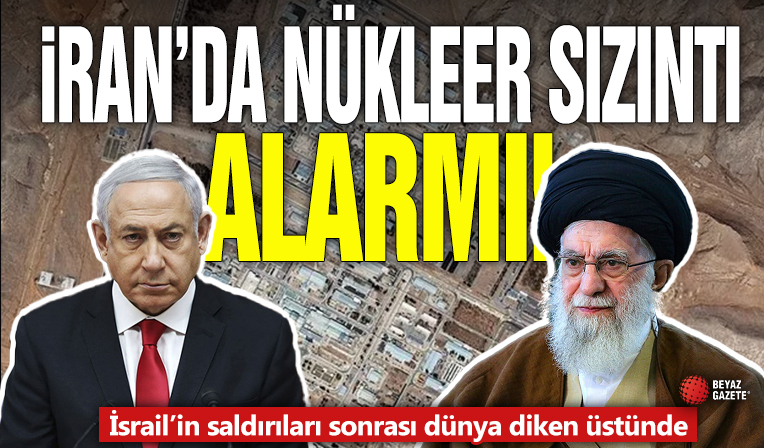İsrail?in saldırıları sonrası dünya diken üstünde: İran?da nükleer sızıntı alarmı!