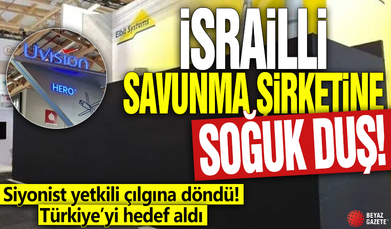 İsrailli savunma şirketlerine soğuk duş: Siyonist yetkili çılgına döndü! Türkiye’yi hedef aldı