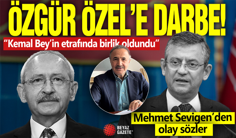 Özgür Özel’e darbe! Mehmet Sevigen’den olay sözler: Kemal Bey’in etrafında birlik olundu