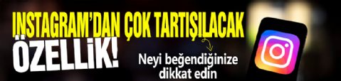 Instagram'dan çok tartışılacak özellik! Neyi beğendiğinize dikkat edin