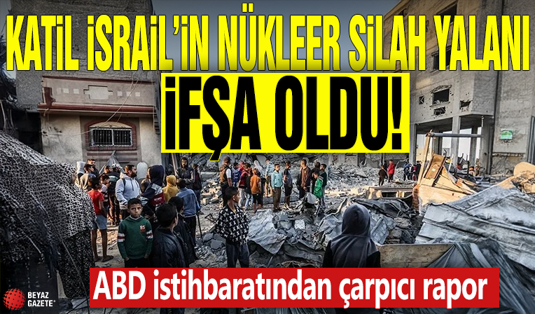 Katil İsrail'in nükleer silah yalanı deşifre oldu! ABD istihbaratından çarpıcı rapor