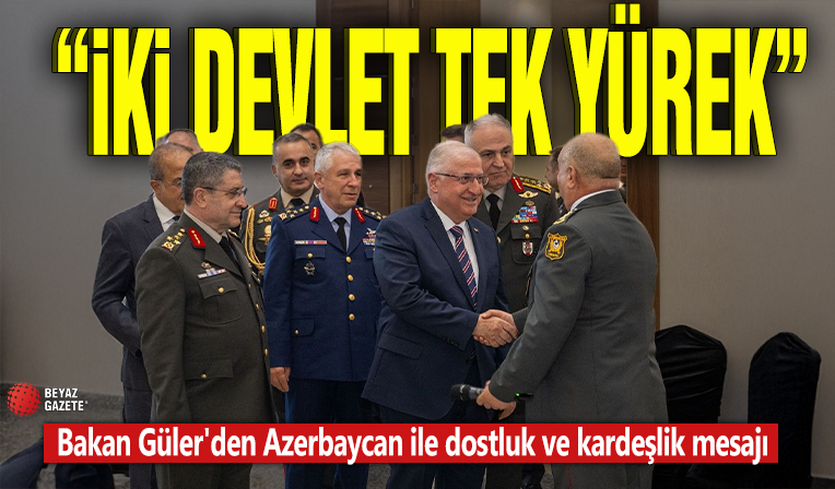 'İki devlet tek yürek' Bakan Güler'den Azerbaycan ile dostluk ve kardeşlik mesajı
