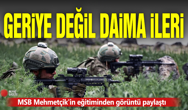 MSB Mehmetçik'in eğitiminden görüntü paylaştı: Geriye değil daima ileriye