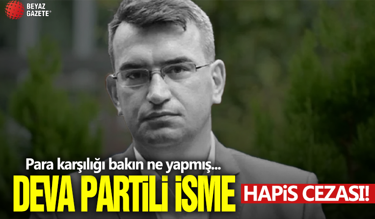 DEVA Partili Metin Gürcan'a 16 yıl hapis