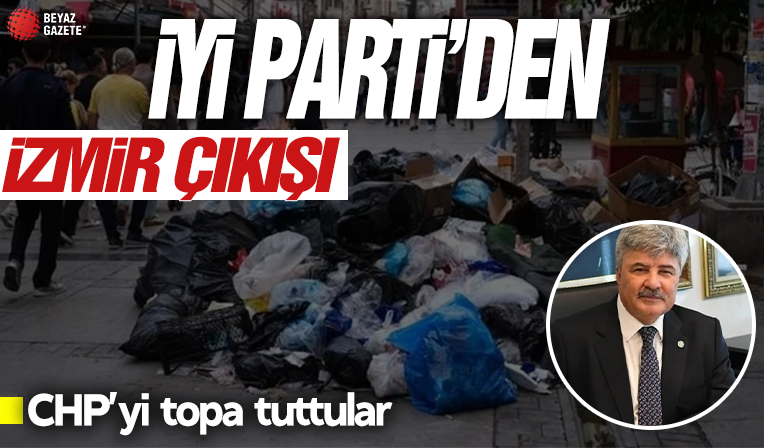 İYİ Parti'den CHP'ye İzmir bombardımanı! '1994'ü hatırlattı: CHP demek çöp demektir...