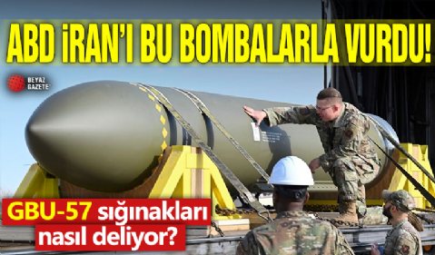 ABD, İran’ı bu bombalarla vurdu! GBU-57 sığınakları nasıl deliyor?