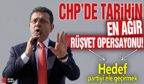 CHP’de tarihin en ağır rüşvet operasyonu! Hedef partiyi ele geçirmek