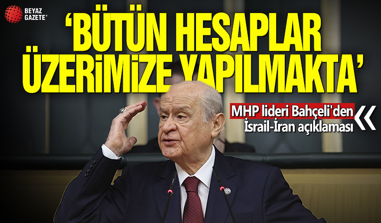 MHP lideri Bahçeli'den İsrail-İran açıklaması! 'Bütün hesaplar üzerimize yapılmakta'