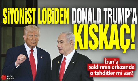 Siyonist lobiden Donald Trump'a kıskaç! İran'a saldırının arkasında o tehditler mi var?