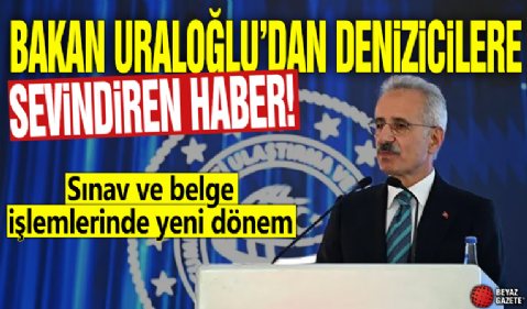 Bakan Uraloğlu’ndan denizcilere sevindiren haber! Sınav ve belge işlemlerinde yeni dönem