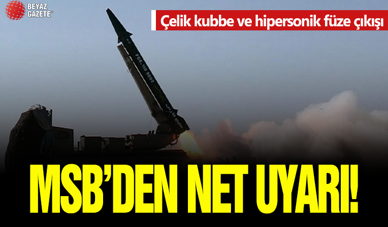 MSB kaynaklarından flaş Çelik Kubbe ve hipersonik füze çıkışı! Net uyarı: Hayati risk...