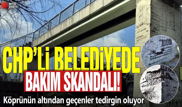 CHP'li belediyede bakım skandalı! Köprünün altından geçenler tedirgin oluyor