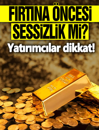 Altının gramı 4.252 lira oldu! Yatırımcılar için fırtına öncesi sessizlik mi?