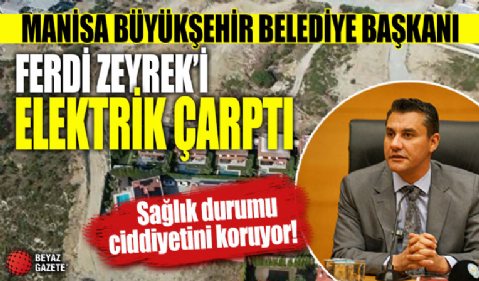 Elektrik akımına kapılan Başkan Zeyrek'in sağlık durumu ciddiyetini koruyor: İşte kaza yeri