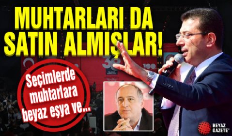 İmamoğlu'nun ekibinden seçim rüşveti! Muhtarları da satın almışlar