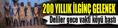 Bursa'da 200 yıllık gelenek! 'Deliler' gece vakti köyü bastı