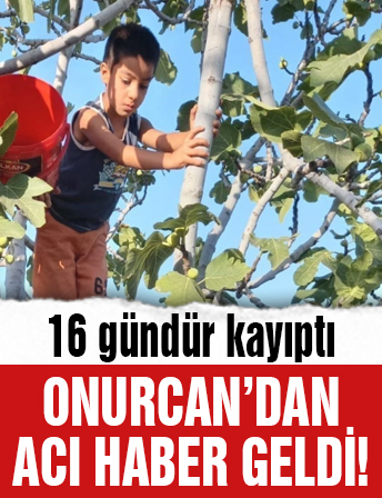 Gaziantep'te 16 gündür aranan otizmli Onurcan'ın cansız bedeni bulundu