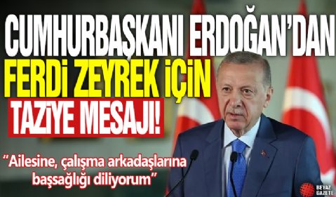 Cumhurbaşkanı Erdoğan'dan Ferdi Zeyrek için taziye mesajı