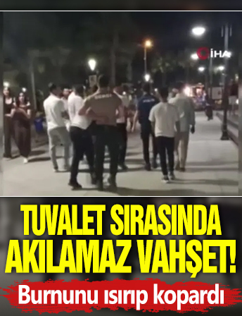 Tuvalet sırasında akılalmaz vahşet! Burnunu ısırıp kopardı