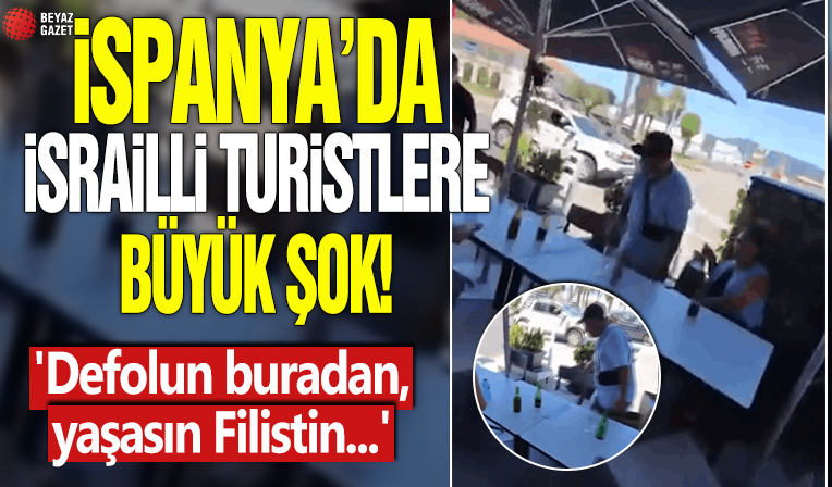 İspanya'da İsrailli turistlere büyük şok! 'Defolun buradan, yaşasın Filistin...'