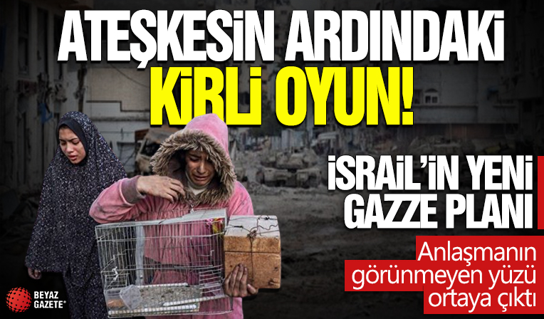 İsrail’in yeni Gazze planı: Anlaşmanın görünmeyen yüzü ortaya çıktı! Ateşkesin ardındaki kirli oyun