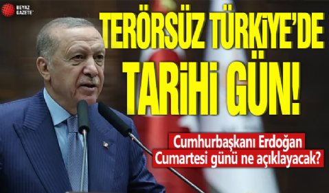Terörsüz Türkiye'de tarihi gün! Cumhurbaşkanı Erdoğan Cumartesi günü ne açıklayacak?