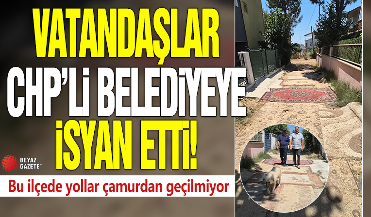 Bu ilçede yollar çamurdan geçilmiyor! Vatandaşlar CHP'li belediyeye isyan etti