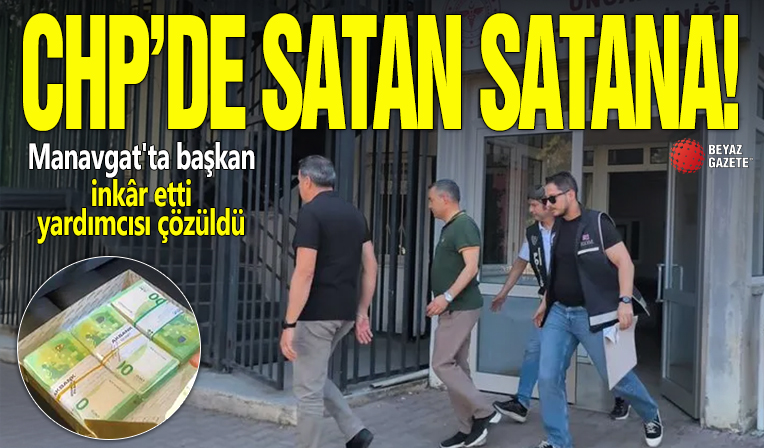 CHP’de satan satana! Manavgat'ta başkan inkâr etti yardımcısı çözüldü