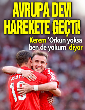Kerem 'Orkun yoksa ben de yokum' diyor! Avrupa devi harekete geçti