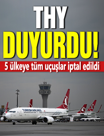 THY duyurdu! 5 ülkeye tüm uçuşlar iptal edildi