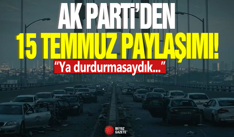 AK Parti'den 15 Temmuz paylaşımı! 'Ya durduramasaydık...'