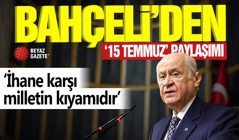 Devlet Bahçeli’den ’15 Temmuz’ paylaşımı! ‘İhanete karşı milletin kıyamıdır’