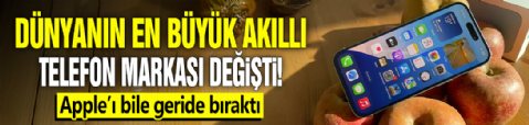 Dünyanın en büyük akıllı telefon markası değişti! Apple'ı bile geride bıraktı
