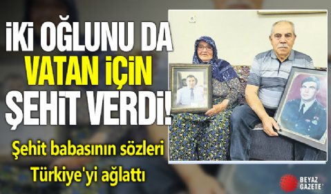 İki oğlunu da vatan için şehit verdi! Şehit babasının sözleri Türkiye'yi ağlattı
