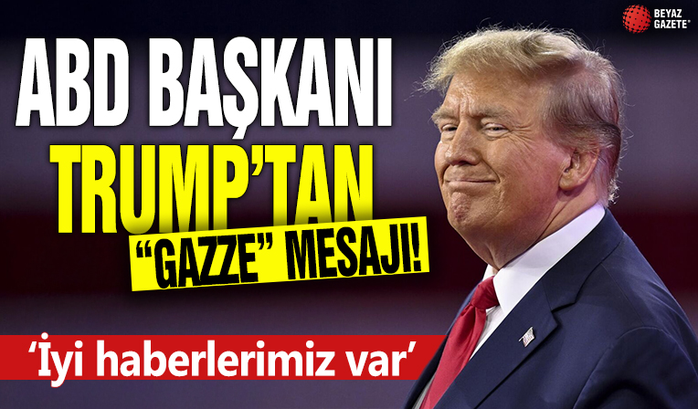 ABD Başkanı Donald Trump'tan 'Gazze' mesajı! 'İyi haberlerimiz var'