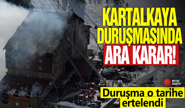 Kartalkaya duruşmasında ara karar! Duruşma o tarihe ertelendi