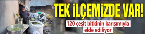 Tek ilçemizde var! 120 çeşit bitkinin karışımıyla elde ediliyor