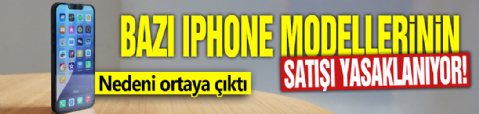 Bazı iPhone modellerinin satışı yasaklanıyor! Nedeni ortaya çıktı