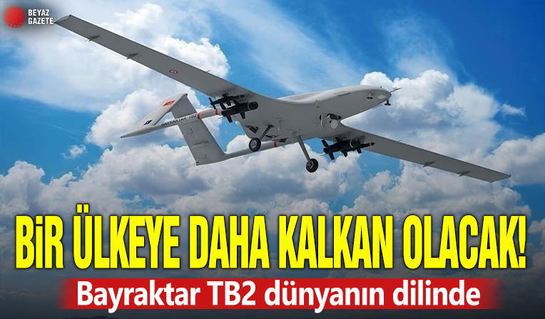Bir ülkeye daha kalkan olacak! Bayraktar TB2 dünyanın dilinde